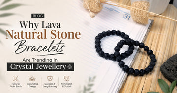Why Lava Natural Stone Bracelets Are Trending in Crystal Jewellery